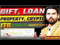 Gift Loan From Relatives Property Purchase Crypto Share Holding क्या ITR में दिख