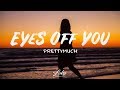 PRETTYMUCH Eyes Off You Lyrics