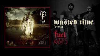 Fuel - Wasted Time (S Mix)