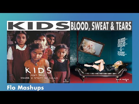 Kids / Blood Sweat & Tears Mashup of @KSHMRmusic , Stefy de Cicco, MKLA & @avamax !
