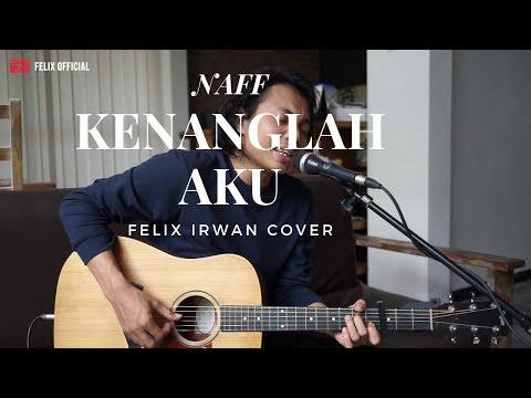 KENANGLAH AKU - NAFF ( FELIX IRWAN COVER )