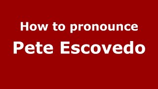 How to pronounce Pete Escovedo