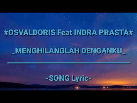 -OSVALDORIS feat INDRA PRASTA- | MENGHILANGLAH DENGANKU | {Song LYRIc}