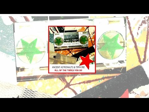 Ancient Astronauts - All Of The Things You Do feat. Tippa Irie (Dreadful Riddim) Official Audio