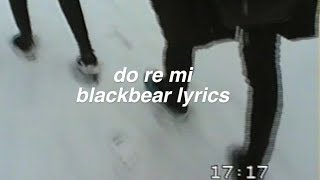 do re mi || blackbear lyrics