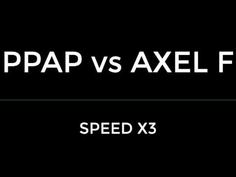 PPAP Vs Axel F (SPEED X3)