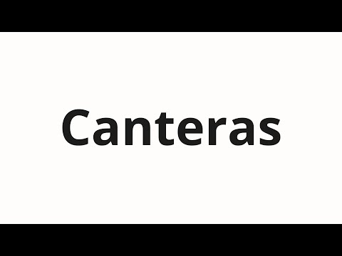 How to pronounce Canteras