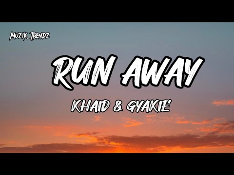 Khaid - Run Away (lyrics) ft Gyakie