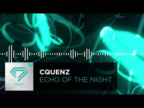 Cquenz - Echo Of The Night (Official Music Video)