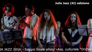 Julia Jazz 2016 - gruppo (T.Fidanza - A.Martegiani) - Don’t you worry ‘but a thing – Stevie Wonder
