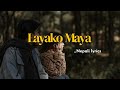 Arthur Gunn - Layeko Maya Bhulauna Garo || (Nyano Ghar ) Lyrics || Pratik tmg