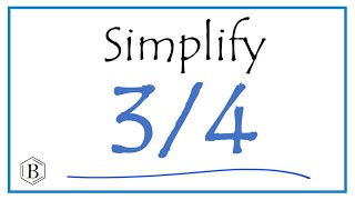How to Simplify the Fraction 3/4