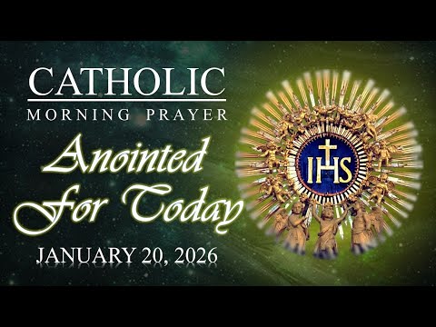 📖🌅 CATHOLIC MORNING PRAYER | Anointed For Today🙏| January 20, 2026 | @SacredEchoesofGrace