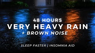 Sleep FAST – Heavy Rain + Brown Noise - Stop Insomnia | 48 Hours