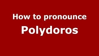 How to pronounce Polydoros