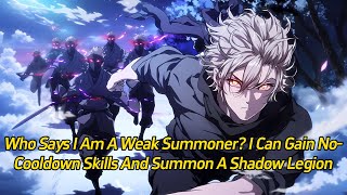 Who says I&#39;m a weak summoner? I can gain no-cooldown skills and summon a shadow legion!