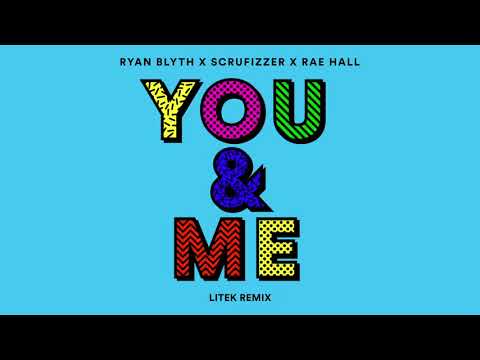 Ryan Blyth X Scrufizzer X Rae Hall - You & Me (Litek Remix) [Official Audio]
