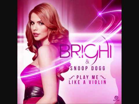Brighi & Snoop Dogg - Play Me Like A Violin