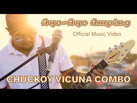 Ayo-Ayo Amping (Official Music Video) - CHUCKOY VICUÑA COMBO