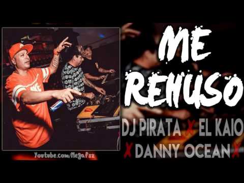 DJ PIRATA - EL KAIO & MAXI GEN -.   ME REHUSO MIX 2017