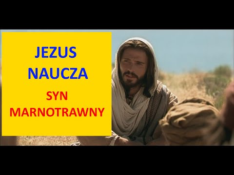 Jezus naucza - Syn Marnotrawny - Ew. Łukasza 15:11-32