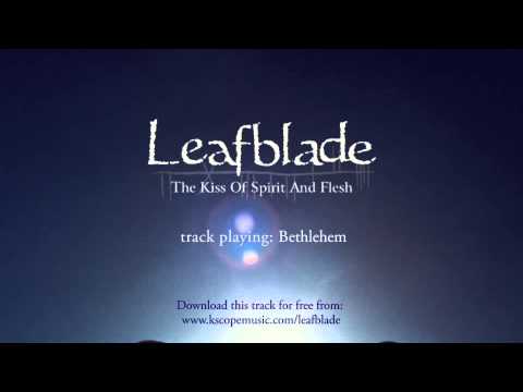 Leafblade - Bethlehem (from The Kiss of Spirit and Flesh)