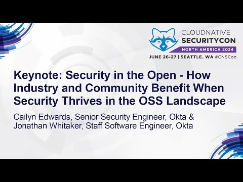 Keynote: Security in the Open - How Industry and Community Ben... Cailyn Edwards & Jonathan Whitaker