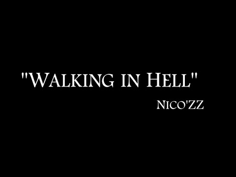 Nico'ZZ - WALKING IN HELL
