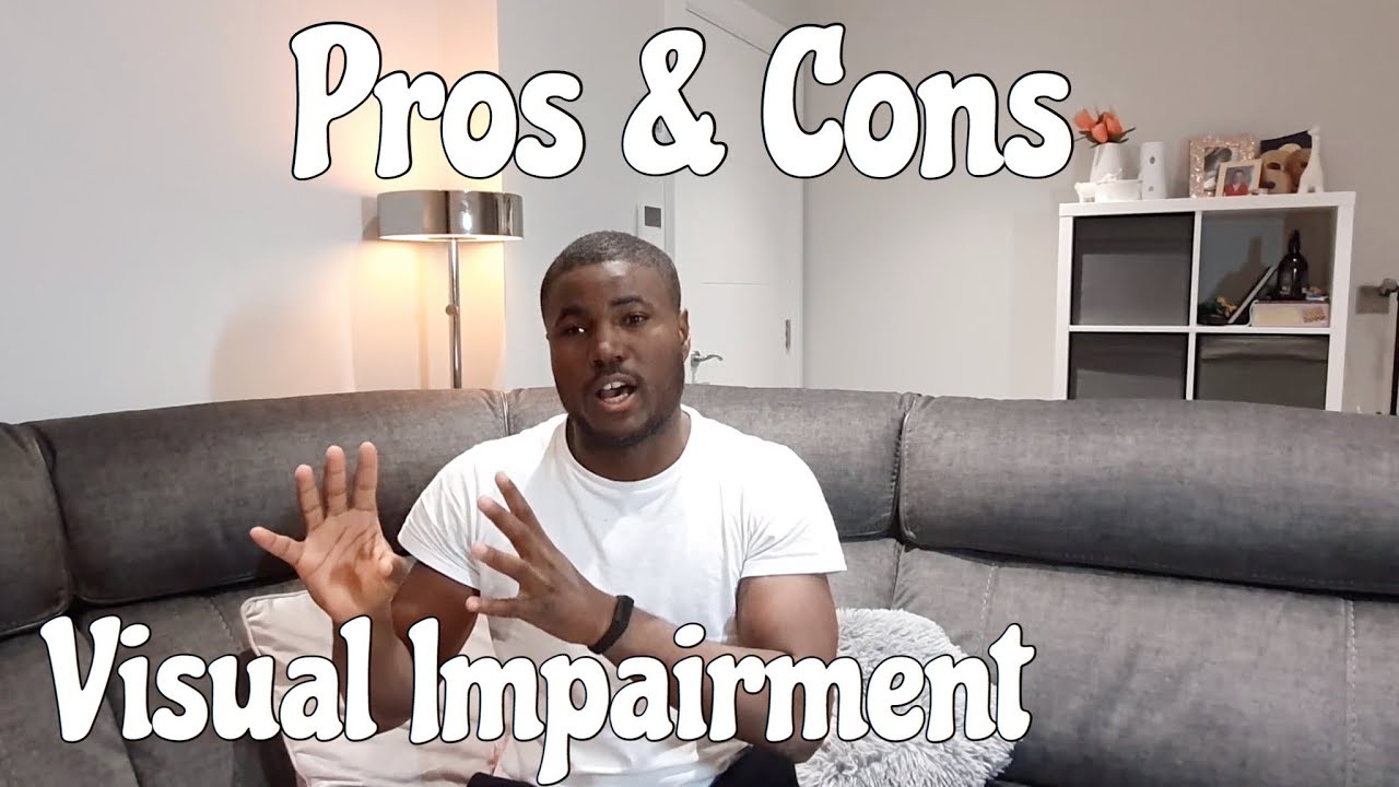 Visual Impairment | TOP 5 Pros and Cons
