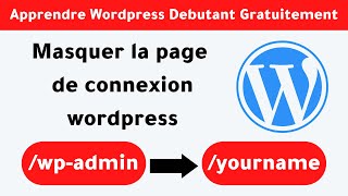 Comment changer l'URL de WP-Admin sur Wordpress et masquer la page de connexion wordpress