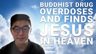 Near Death Experience: Buddhist Overdoses and Finds Jesus in Heaven - Ep. 26