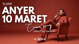 Download lagu SLANK – ANYER 10 MARET (JAZZ COVER) | INDONESIA POP MUSIC | SMOOTH JAZZ COVERS POPULAR SONGS 🎷✨ mp3