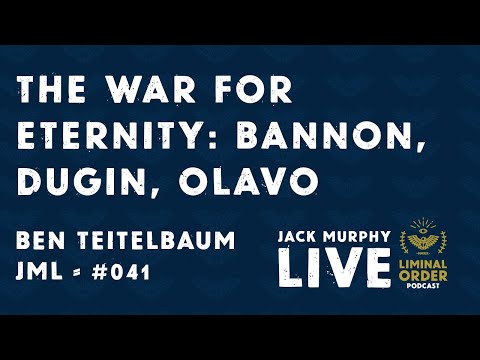 The War for Eternity : Bannon, Dugin, Olavo with author Ben Teitelbaum - JML #041