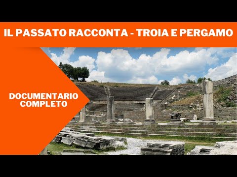 Il passato racconta - Troia e Pergamo | Documentario | Italiano
