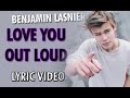 Benjamin Lasnier - Love You Out Loud (Lyric ...