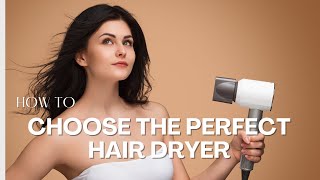 Choosing the Best Hair Dryer: Ultimate Hair Dryer Guide: Bes