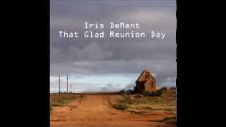 Iris DeMent - That Glad Reunion Day