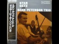 Stan Getz & The Oscar Peterson Trio - I Want To Be Happy