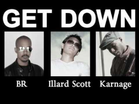 Get Down - BR, Illard Scott and Karnage