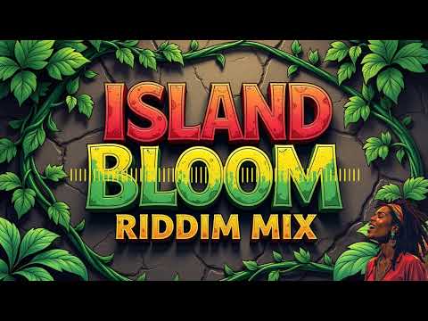 ISLAND BLOOM RIDDIM MIX [2025] 🔥This Will Blow Your Mind.