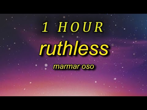 [1 HOUR 🕐 ] MarMar Oso - Ruthless (Lyrics)  nice guys always finish last should know that