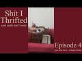 Shit I Thrifted (and really don't need) - Episode 4