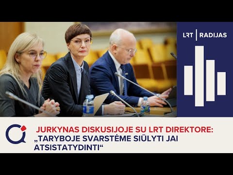 Jurkynas diskusijoje su LRT direktore: „Taryboje svarstėme siūlyti jai atsistatydinti“