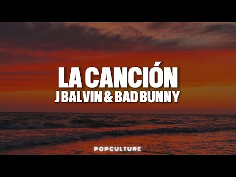 J Balvin & Bad Bunny - LA CANCIÓN (LYRICS)