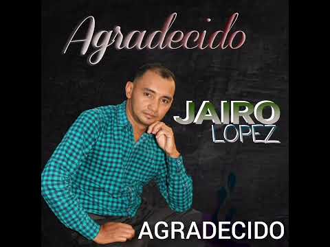 JAIRO LÓPEZ. AGRADECIDO