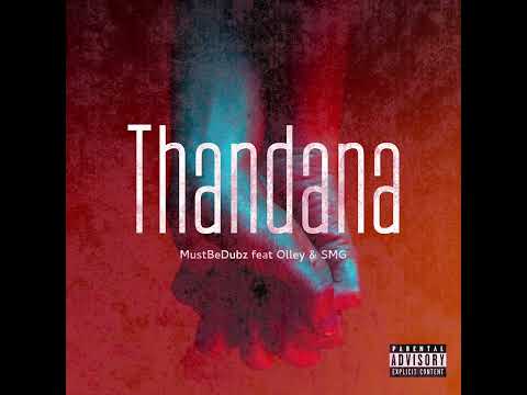 MustBeDubz - Thandana (Feat. Olley RSA & SMG) [Official Audio]