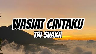 Download lagu WASIAT CINTAKU - TRI SUAKA (Lyrics) mp3