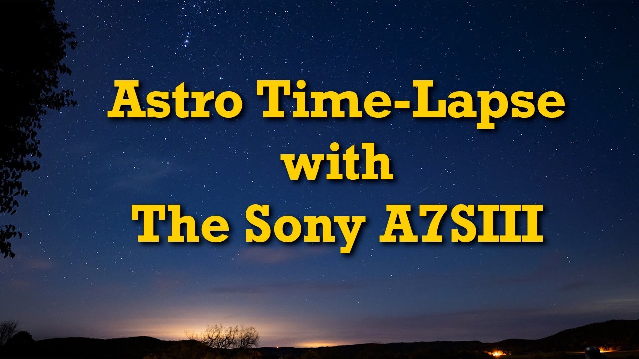 Astro Time-Lapse with the Sony A7SIII