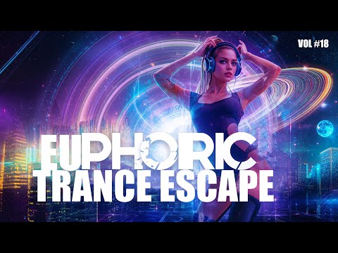 Euphoric Trance Escape 2025 Vol. 18 | Deep Melodic & Progressive EDM Mix | VibezSoulWorld
