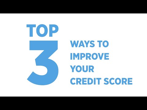 The Top 3 Ways To Improve Your Credit Score